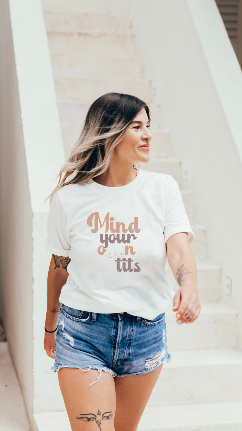 Nursing T-shirt "MIND YOUR OWN TITS"